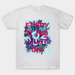 Everything Must Die T-Shirt